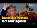 Download Lagu Trump Hampir Rampungkan Sejumlah Kesepakatan Dagang, Tarif Baru Mulai 1 Agustus