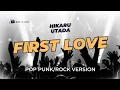 Lagu First Love - Hikaru Utada (Pop Punk/Rock Version) | Lyric Video