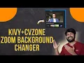 KivyMD CVZone - Zoom App background Changer App