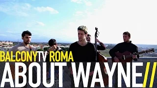 Download ABOUT WAYNE - WHERE NO ONE GOES (BalconyTV) MP3