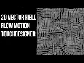 2D Vector Field - Touc esigner
