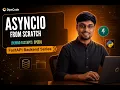 AsyncIO From Scratch EventLoop Coroutines Tasks Semaphore Explained FastAPI Series