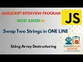 Swapping Two Strings in One Line using Array Destructuring JavaScript Interview Program