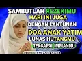 Download Lagu ALHAMDULILLAH REZEKI BESAR SEDANG MENANTIMU !! MELALUI KAROMAHNYA DO'A ANAK YATIM
