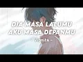 Download Lagu Dia Masa Lalumu Aku Masa Depanmu - Vionita | Tiktok version (lyrics)
