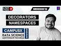 Session 12 - Decorators Namespaces DSMP 2022