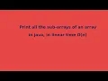 JAVA ALGORITHMS ARRAY Print all the sub-arrays of an array in linear time