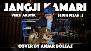 jangji kamari versi akusrik terbaru cover anjar boleaz