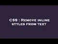 CSS Remove inline styles from text