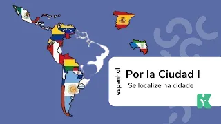 Por la Ciudad I | Curso de Espanhol | Módulo Básico | Aula #13