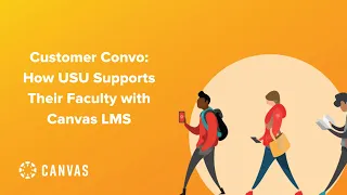 Customer Convo How USU Supports Their Faculty with Canvas LMS