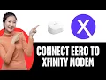 How To Connect Eero To Xfinity Modem 2025