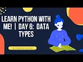 Python Tutorial for Beginners DATA TYPES Day 6 Learn with Me