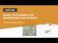 Coursera Course Overview Image Processing for Engineering and Science
