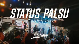 lalahuta status palsu official lyric video 
