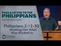 Philippians 2 12-30 - Working Out What Was Worked In