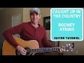 Caught Up In The Country - Rodney Atkins | Guitar Tutorial