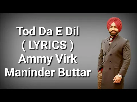 Download MP3 Tod Da E Dil  ( LYRICS ) | Ammy Virk | Maninder Butter | Avvy Sra | Deep Lyrics