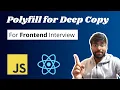 Polyfill in Javascript Polyfill for Deep copy Javascript Interview Questions