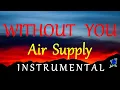 Download Lagu WITHOUT YOU  - AIR SUPPLY instrumental (lyrics)