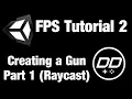 Unity FPS Tutorial Creating a Gun Part 1 Raycast