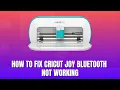 How to Fix Cricut Joy Bluetooth Not Working 2026