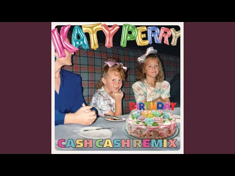 Download MP3 Birthday (Cash Cash Remix)