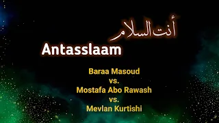 Download Antassalam - أنت السلام | Baraa Masoud vs. Mostafa Abo Rawash vs. Mevlan Kurtishi MP3