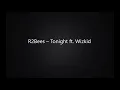 R2Bees – Tonight ft. Wizkid (Lyrics)