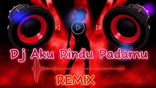 Download DJ AKU RINDU PADAMU REMIX 🎧🎧 MP3