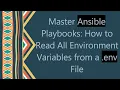Master Ansible Playbooks How to Read All Environment Variables from a env File