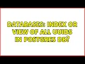 Databases Index or View of all UUIDs in Postgres DB 2 Solutions