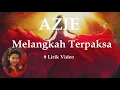 Azie ~Melangkah Terpaksa ~Lirik