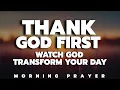 Gratitude Prayer Start Your Day With God and Watch Him Transform Everything Morning prayer