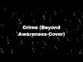 Download Lagu Crime (Beyond Awareness Cover)