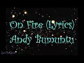 Download Lagu On Fire (Lyrics video)- Andy Bumuntu