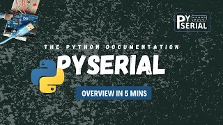 Documentation Guide Pyserial Basic Overview in 5 minutes