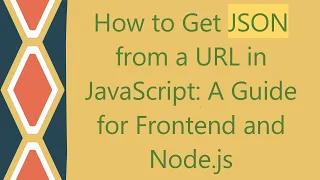How to Get JSON from a URL in JavaScript A Guide for Frontend and Node js