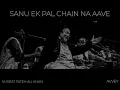 SANU EK PAL CHAIN NA AAVE - NUSRAT FATEH ALI KHAN (Prod. by Avvey) Remix
