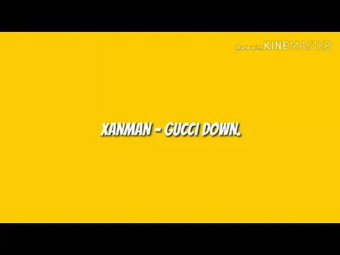 Download MP3 XANMAN - GUCCI DOWN lyrics