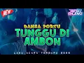 Lagu TUNGGU DI AMBON - DANSA PORTU🌴- RESKI GILANO BASSGANGGA 2025🔥