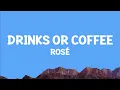 Download Lagu ROSÉ - drinks or coffee (Lyrics)