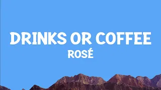 ROSÉ Drinks Or Coffee Lyrics 