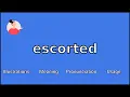 ESCORTED - Meaning and Pronunciation
