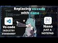 I Tried Replacing VS Code with Nano Here is What Happened