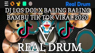 DJ LOS DOL X BALING BALING BAMBU TIK TOK VIRAL 2020 || REAL DRUM