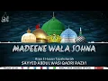 Download Lagu Madeene Wala Sohna - Mera Murshid sohna - Sayyed Abdul Wasi Qadri Razvi Sahab (Mumbai)
