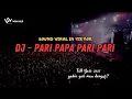 Download Lagu DJ PARI PAPA PARI PARI TERBARU 2023 FULL BASS NEMBUS TELINGA