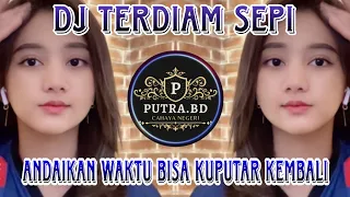 Download DJ TERDIAM SEPI _ ANDAIKAN WAKTU BISA KUPUTAR KEMBALI MP3