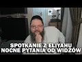 Lagu NOCNE PYTANIA OD WIDZÓW - Spotkanie z Eliyahu